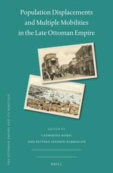 Population Displacements and Multiple Mobilities in the Late Ottoman Empire