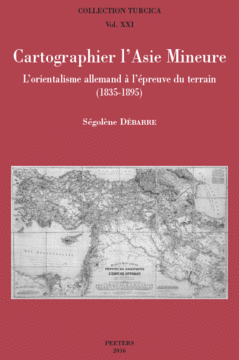 Cartographier l'Asie Mineure, L'orientalisme allemand à l'épreuve du terrain (1835-1895)